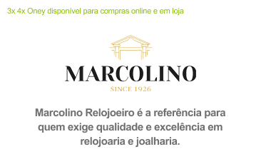 Escolha o 3x 4x Oney na Marcolino Relojoeiro.