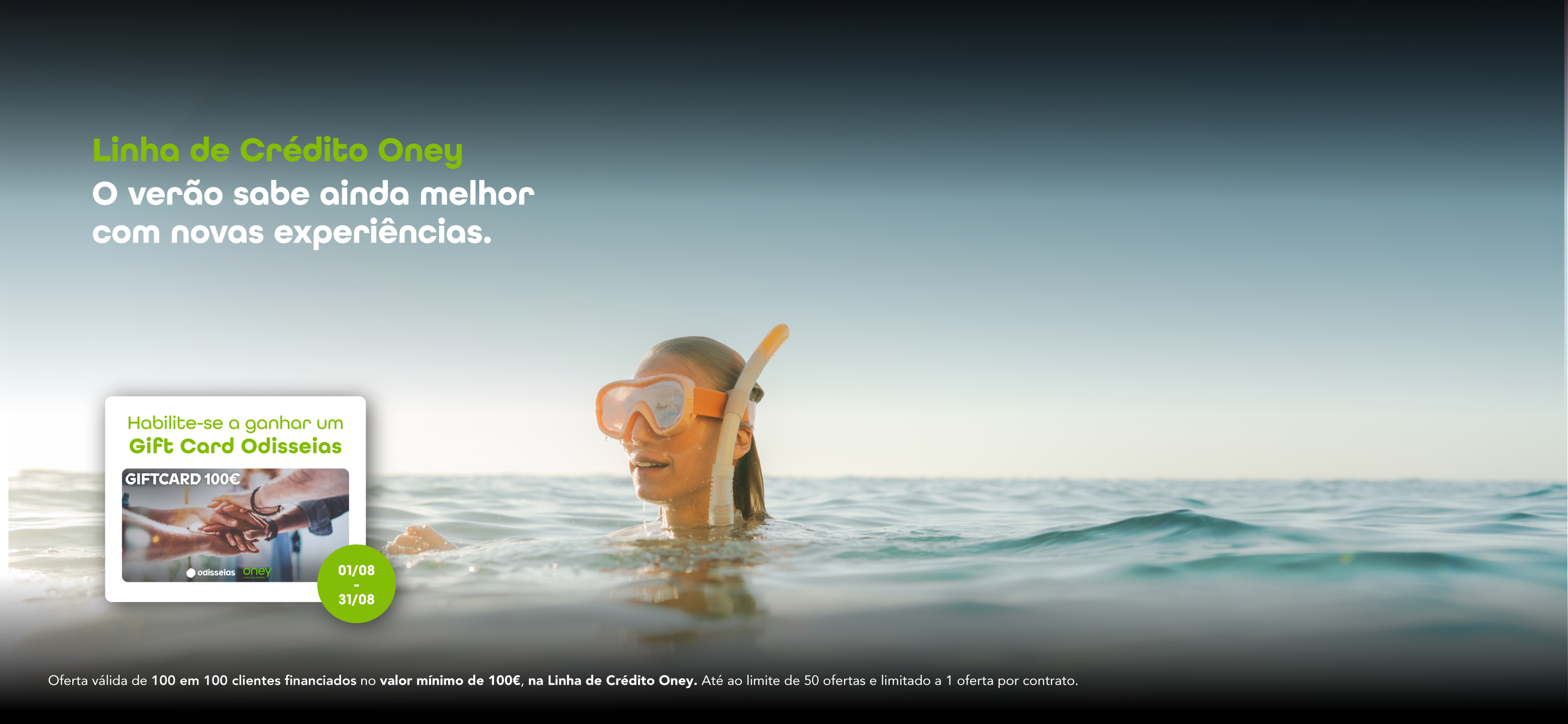 Linha de Crédito Oney. O verão sabe melhor com novas experiências. Ganhe um Gift Card Odisseias de 1 a 31 de agosto.