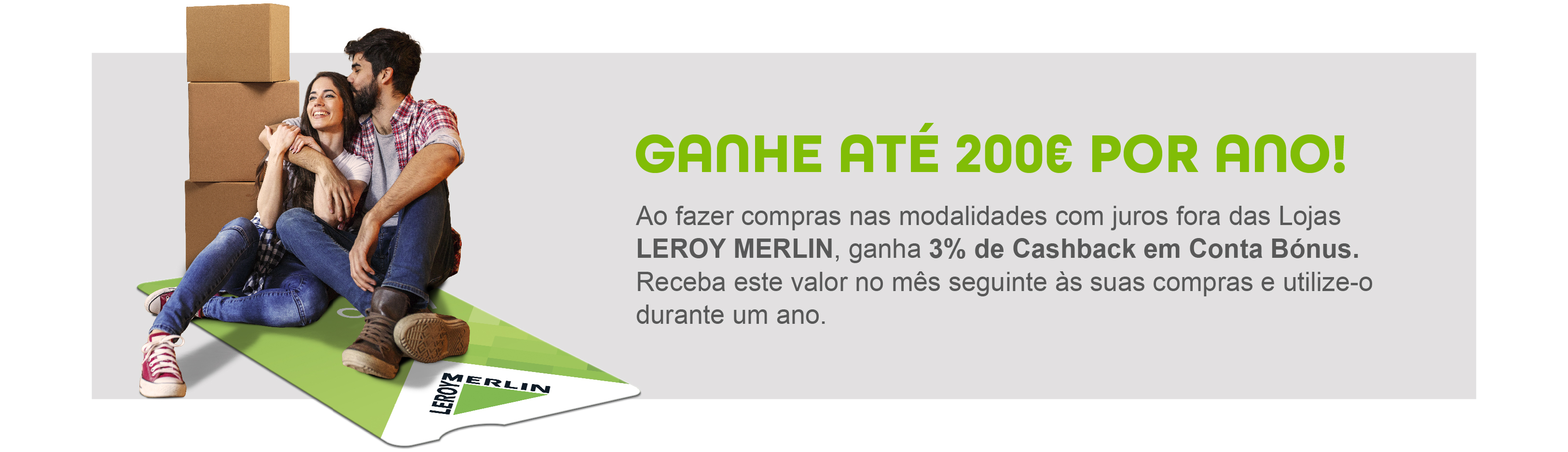 Mensagem promocional: "Ganhe 3% de cashback e até 200€ por ano ao pagar com o Cartão de Crédito LEROY MELIN+"