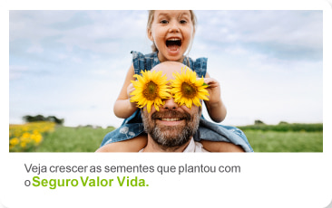 O Seguro Valor Vida está ao seu lado para fazer frente ao inesperado.