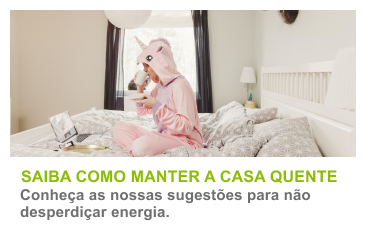 Saiba como manter a casa quente sem desperdiçar energia.
