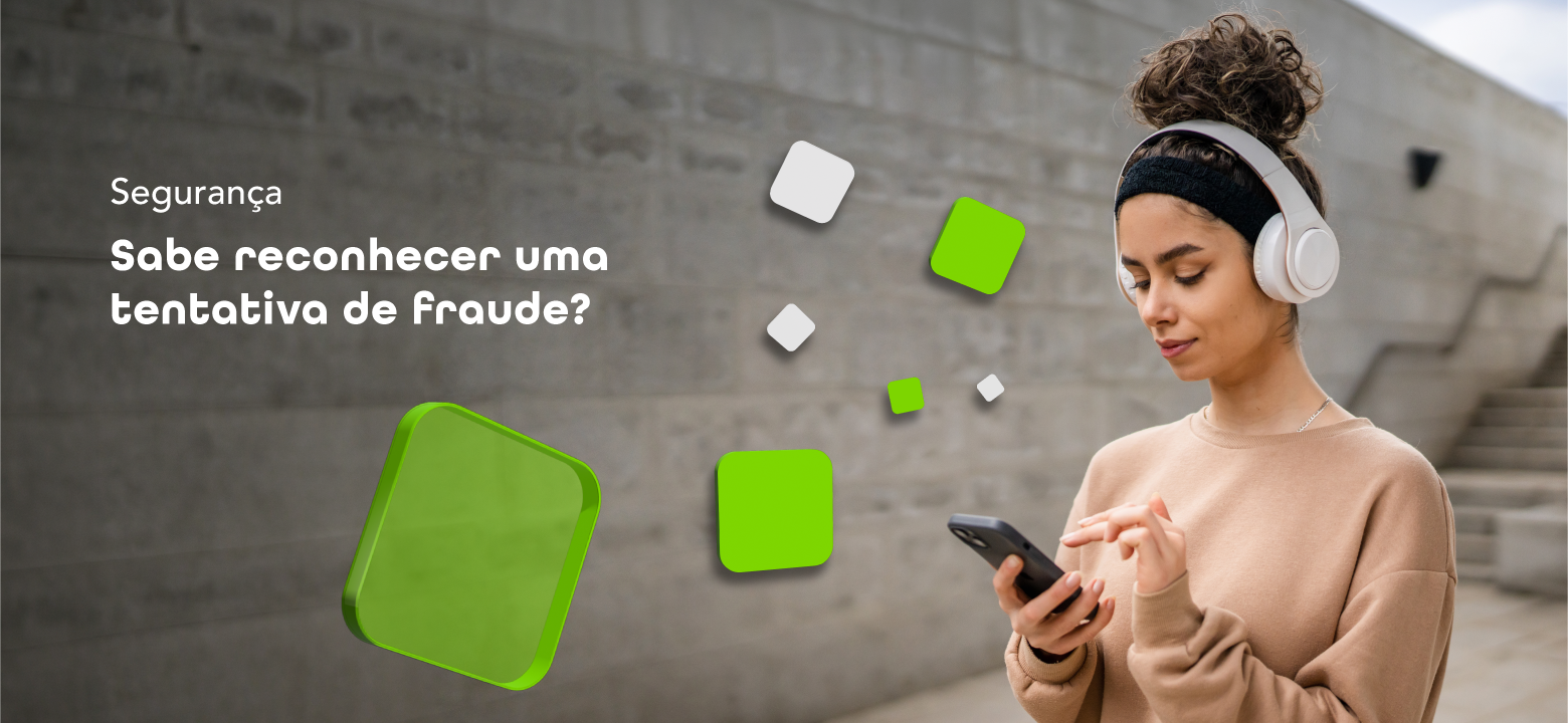 Segurança | Sabe reconhecer uma tentativa de fraude?